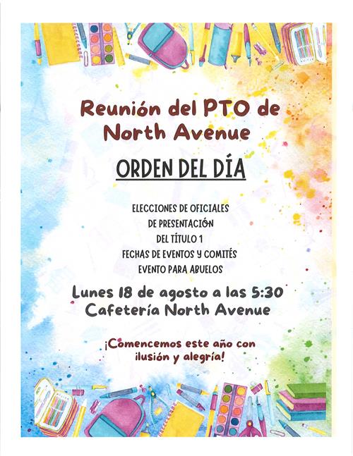 Reunion del PTO de North Avenue: Oreden del Dia: Elecciones de Oficiales, de Presentacion, etc. Lunes 18 de agosto a las 5:30